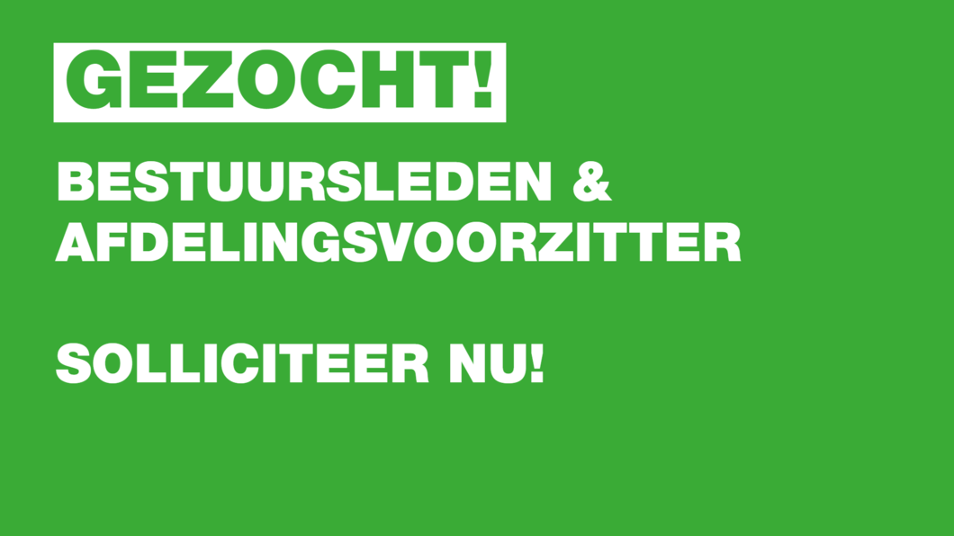 Gezocht: bestuursleden en afdelingsvoorzitter. Solliciteer nu!