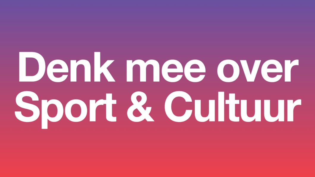 "Denk mee over Sport & Cultuur"
