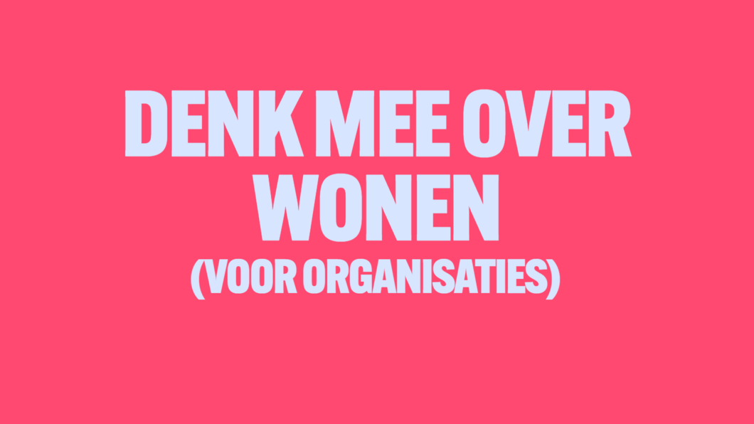 Denk mee over wonen (voor organisaties)