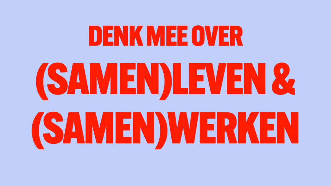 Denk mee over (samen)leven) & (samen)werken