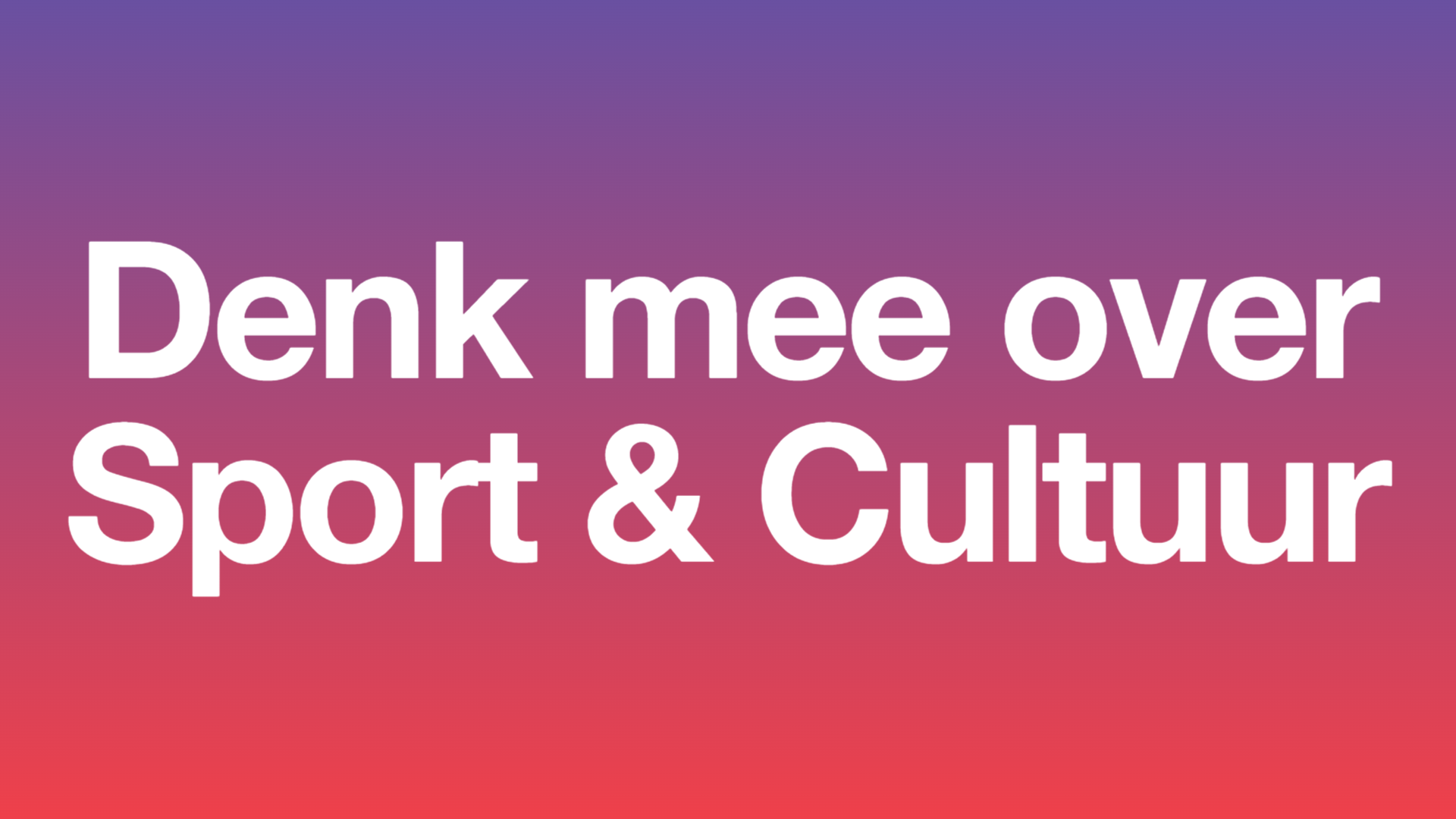 "Denk mee over Sport & Cultuur"