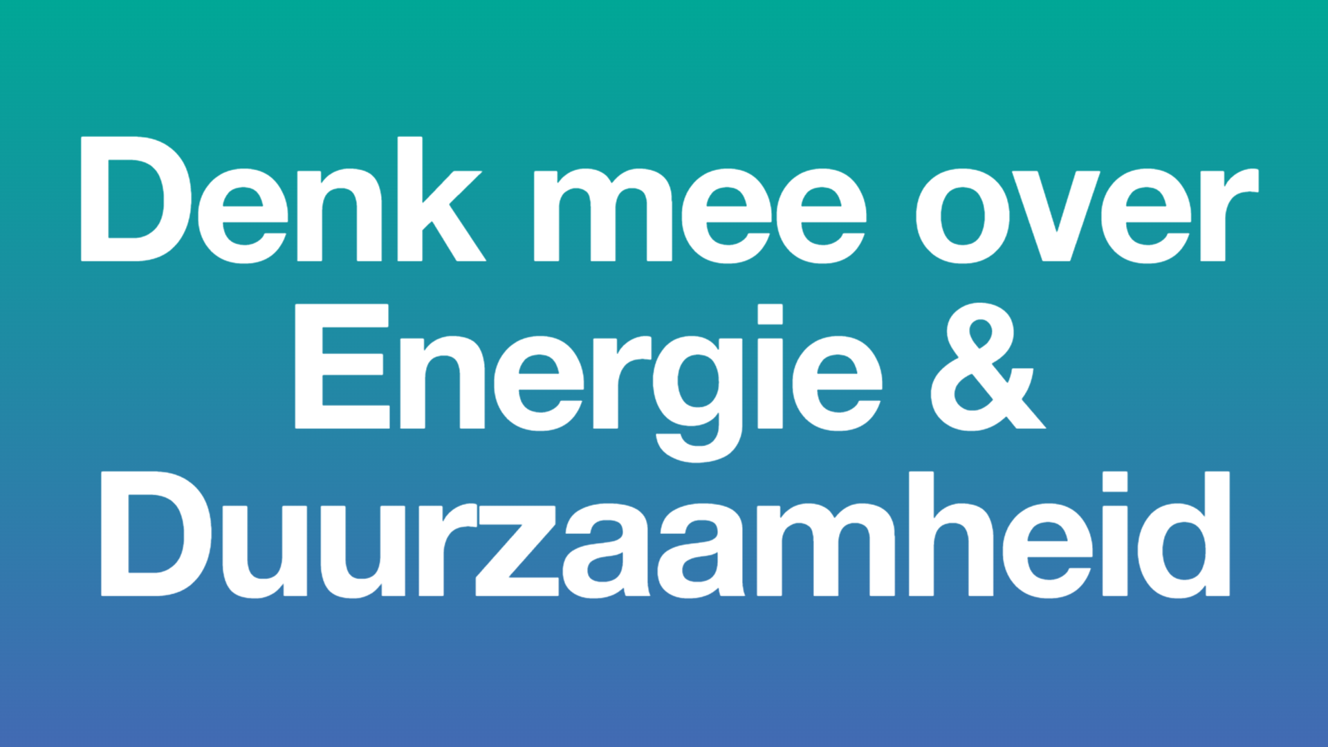 "Denk mee over Energie & Duurzaamheid"